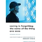 Seeing Is Forgetting the Name of the Thing One Sees: Expanded Edition