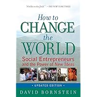 How to Change the World: Social Entrepreneurs and the Power of New Ideas, Updated Edition