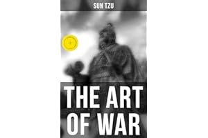 THE ART OF WAR: Enriched edition. Timeless Principles of Strategy, Deception, Leadership, and Conflict Resolution for War, Po