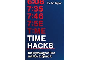 Time Hacks: The psychology of time and how to spend it