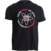 Never Trust an Atom, They Make Up Everything | Funny Science Unisex T-Shirt