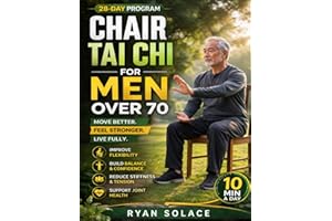 Chair Tai Chi For Men Over 70: Easy Daily Routines to Strengthen Your Body, Calm Your Mind, and Improve Mobility