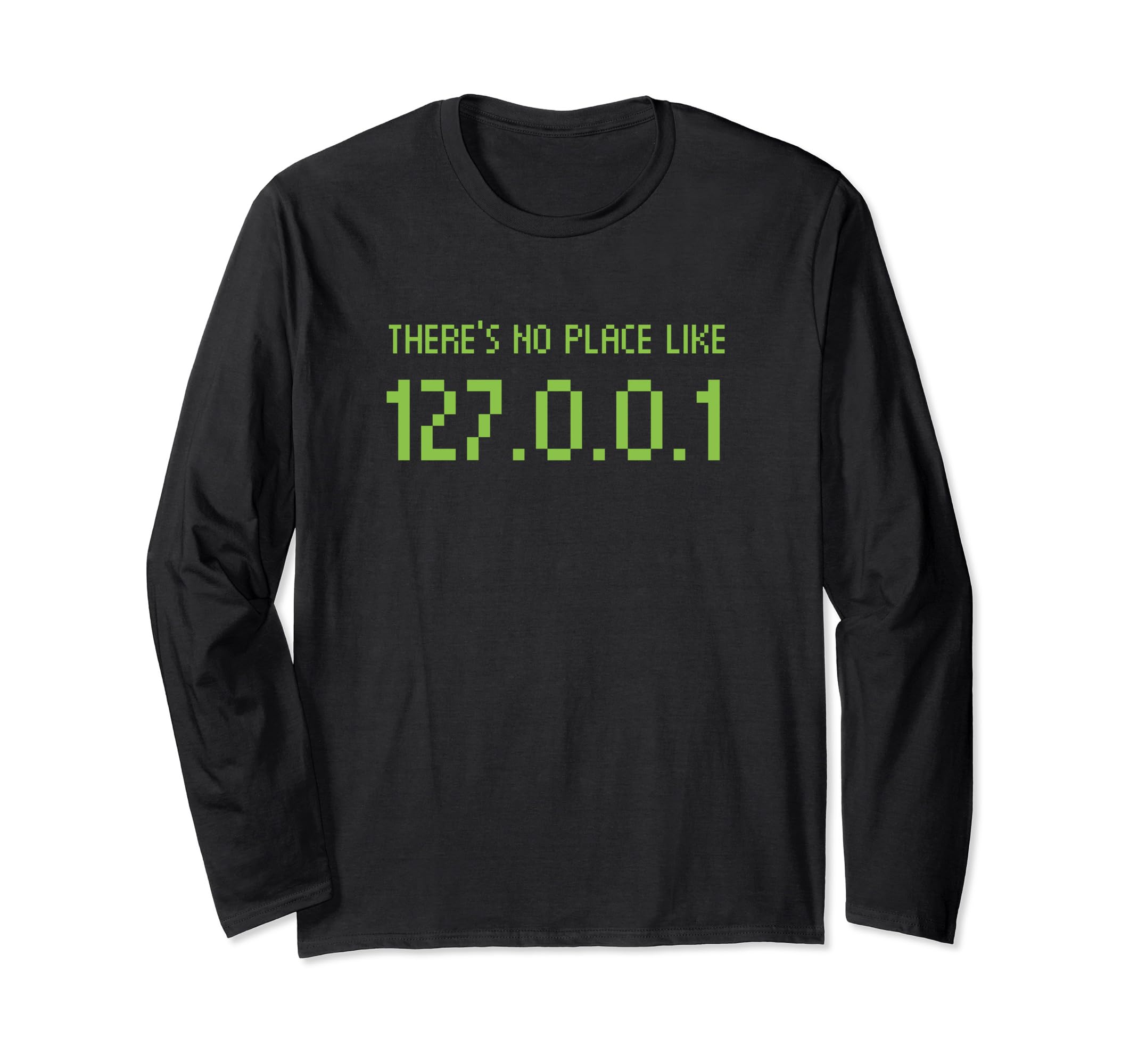 There's No Place Like 127.0.0.1 IP Internet Address Home Pun Long Sleeve T-Shirt