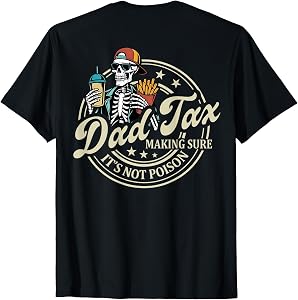 ON Back Dad Tax Making Sure It's Not Poison Skeleton Dad Tax T-Shirt