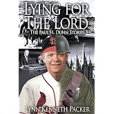 Lying For The Lord&mdash;The Paul H. Dunn Stories