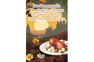 Ree Drummond's Thanksgiving Bounty: 103 Quick and Easy Time-Honored Recipes