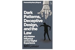 Dark Patterns, Deceptive Design, and the Law: AI's Hidden Influence on Our Digital Experience