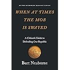 When at Times the Mob Is Swayed: A Citizen’s Guide to Defending Our Republic