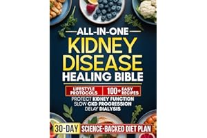 All-in-One Kidney Disease Healing Bible: A 30-Day Science-Backed Diet Plan with Easy, Delicious Recipes and Lifestyle Habits to Protect Kidney Function, Slow CKD Progression, and Delay Dialysis