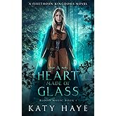 A Heart made of Glass: A Firethorn Kingdoms novel (Blood Magic)