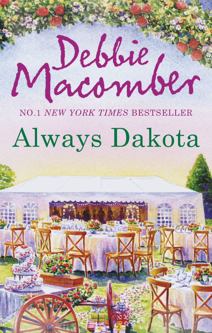 Always Dakota The Dakota Series Amazon Co Uk Debbie Macomber 9781848452268 Books