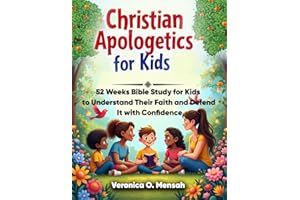 Christian Apologetics for Kids: 52 Weeks Bible Study for Kids to Understand Their Faith and Defend It with Confidence
