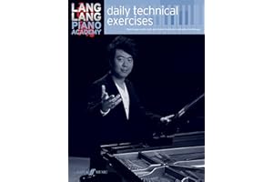 Lang Lang Piano Academy -- Daily Technical Exercises (Faber Edition: Lang Lang Piano Academy)