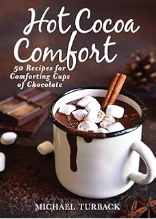 Hot Chocolate A Recipe Book Turback Michael 9781580087087 Amazon Com Books