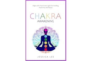 Chakra Awakening: Align with Your Inner Light for Healing, Positivity and Peace (The Healing Path Series)