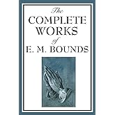 The Complete Works of E. M. Bounds