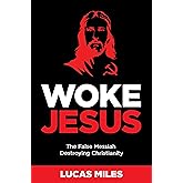 Woke Jesus: The False Messiah Destroying Christianity