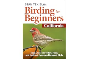 Stan Tekiela’s Birding for Beginners: California: Your Guide to Feeders, Food, and the Most Common Backyard Birds (Bird-Watching Basics)