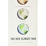 The New Climate War: The Fight to Take Back Our Planet