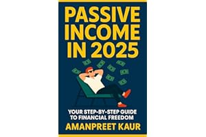 PASSIVE INCOME IN 2025: A NO-BS STEP-BY-STEP GUIDE TO FINANCIAL FREEDOM (Real Money, Real Talk: Modern Money-Making & Product