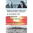 Nuclear Folly: A History of the Cuban Missile Crisis