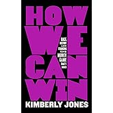 How We Can Win: Race, History and Changing the Money Game That's Rigged