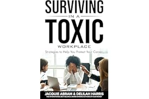Surviving in a Toxic Workplace: Strategies to Help You Protect Your Career