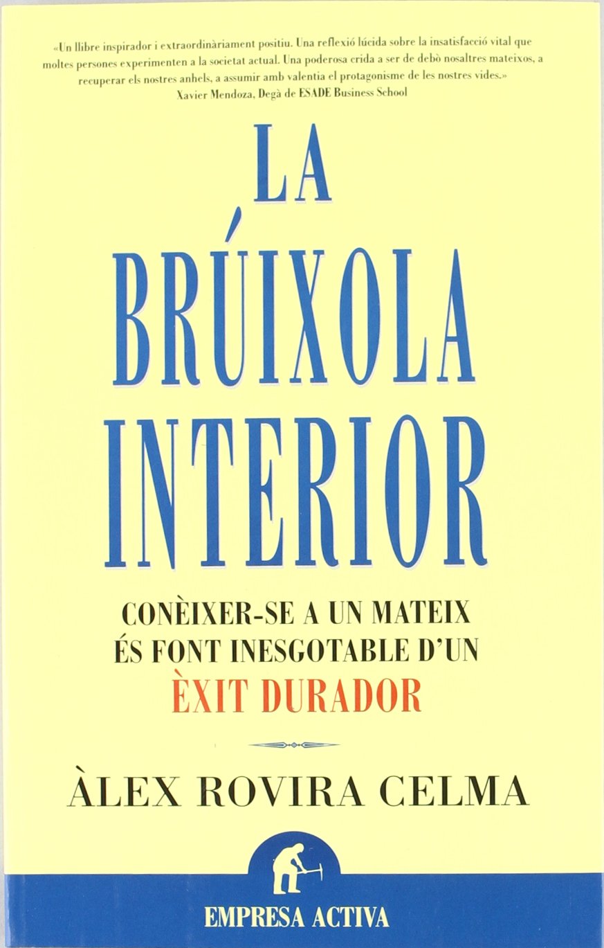 La brúixola interior: con&eacute;ixer-se a un mateix &egrave;s font inesgotable d'un &eacute;xit durador