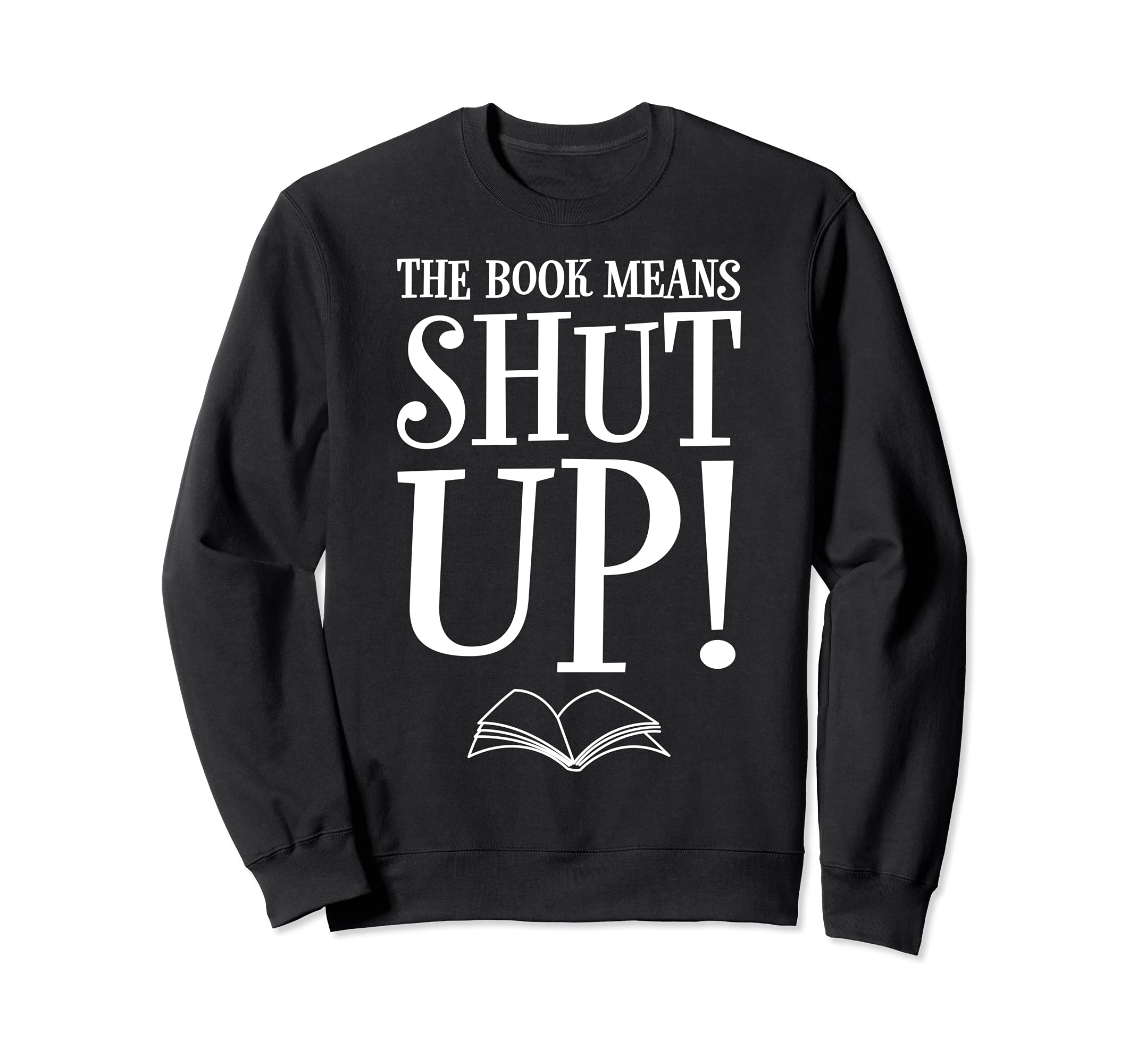 The Book Means Shut Up Bookish Reading Books In Peace Sweatshirt