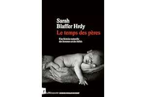 Le temps des pères: Une histoire naturelle des hommes et des bébés (Sciences sociales du vivant) (French Edition)