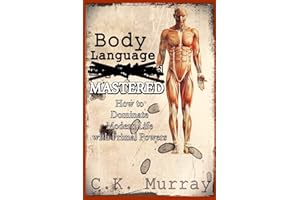 Body Language MASTERED: How to Dominate Modern Life with Primal Powers
