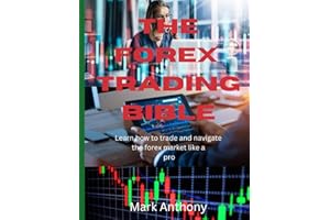FOREX TRADING BIBLE: Complete forex guide for beginners to mastery level with over 20 trading strategies