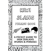 New Zealand Slang Phrase Book. A Pocket Guide To Kiwi Words & Phrases: Mini illustrated dictionary to learn yourself the NZ dialect