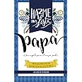 Hazme una lista papa (LIBRO REGALO PARA EL MEJOR PADRE): Las listas de tu vida PAPA (Spanish Edition)