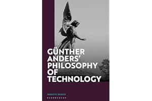 Günther Anders’ Philosophy of Technology: From Phenomenology to Critical Theory