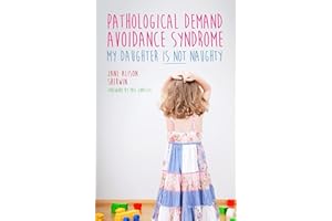 Pathological Demand Avoidance Syndrome - My Daughter is Not Naughty