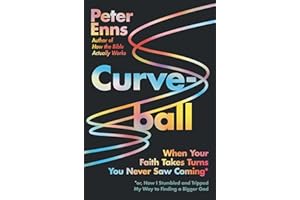 Curveball: When Your Faith Takes Turns You Never Saw Coming (or How I Stumbled and Tripped My Way to Finding a Bigger God) – 