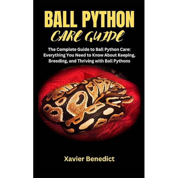 Complete Ball Python, A Comprehensive Guide to Care, Breeding, and