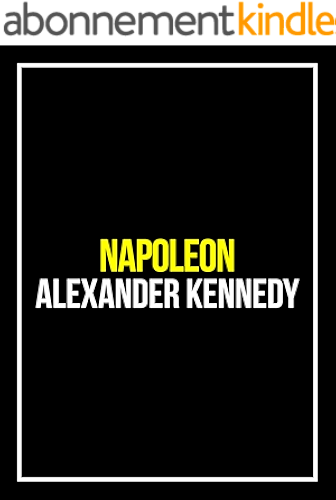 Download Napoleon: Rise of an Empire (The True Story of Napoleon Bonaparte) (Historical Biographies of Famous People) (English Edition) PDF