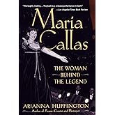 Maria Callas: The Woman behind the Legend