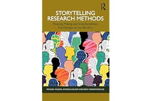 Storytelling Research Methods: Meaning Making and Interdisciplinary Knowledges across Borders