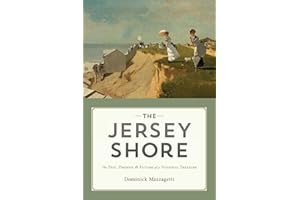 The Jersey Shore: The Past, Present & Future of a National Treasure
