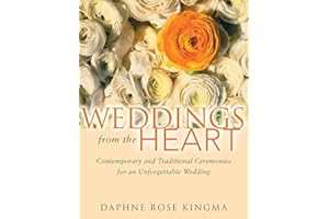 Weddings from the Heart: Contemporary and Traditional Ceremonies for an Unforgettable Wedding (Wedding Gifts for Couples, Wedding Preparation Gifts, Gifts for Women)