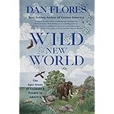 Wild New World: The Epic Story of Animals and People in America
