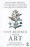 Why Science Needs Art: From Historical to Modern Day Perspectives