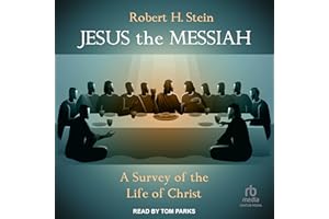 Jesus the Messiah: A Survey of the Life of Christ