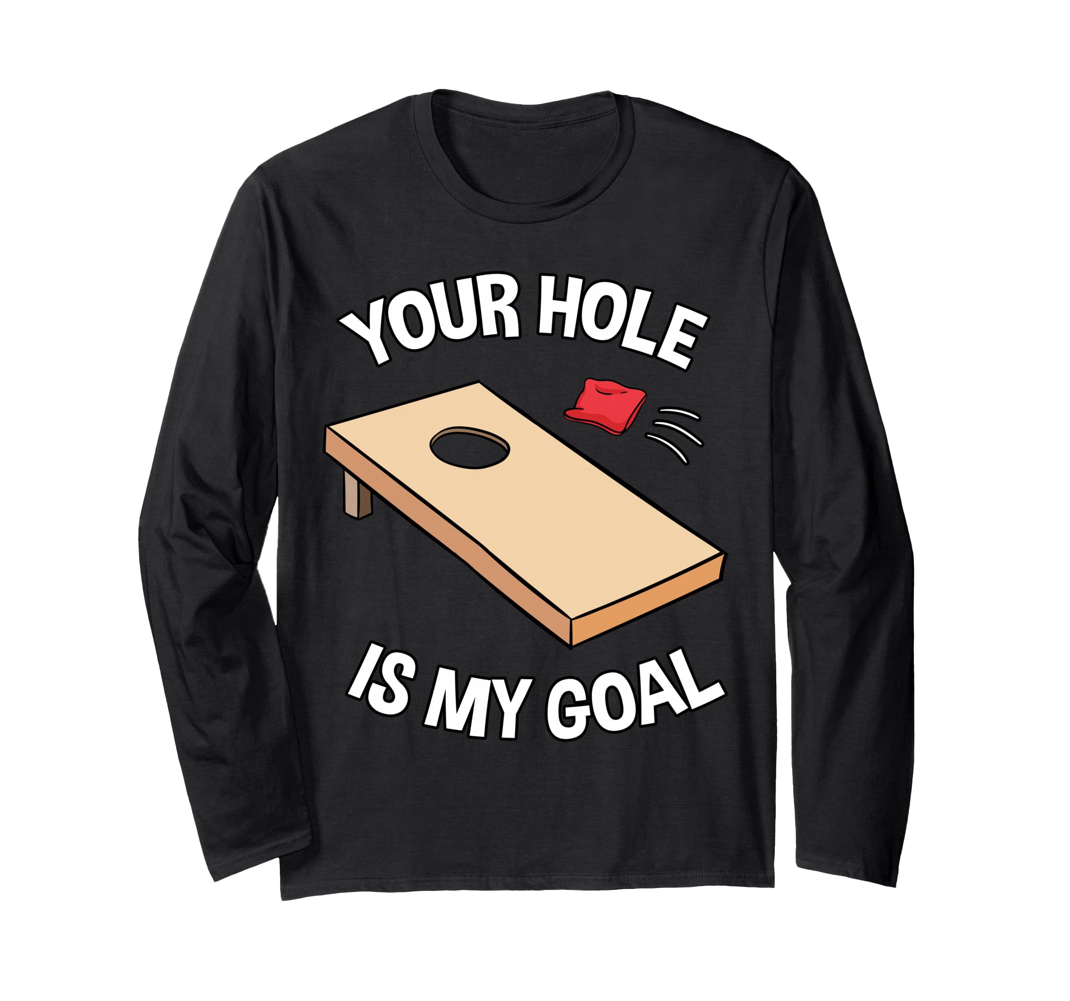 Your Hole Is My Goal Cornhole Team Bean Bag Lover Long Sleeve T-Shirt