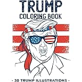 Trump Coloring Book: 30 Funny Donald Trump illustrations to support the president for 2020