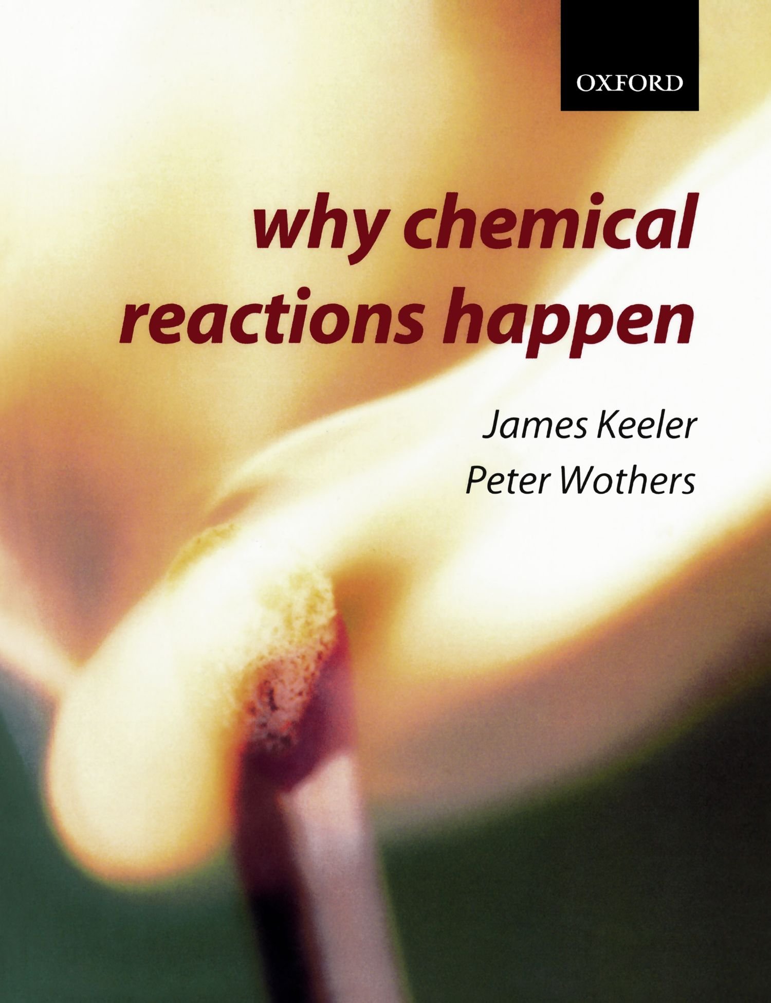 Why Chemical Reactions Happen Amazon Co Uk Keeler James