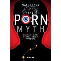 The Porn Myth: Exposing the Reality Behind the Fantasy of ...